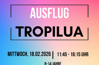 Plakat: Pastellfarben mit Informationen zum Ausflug ins Tropliua